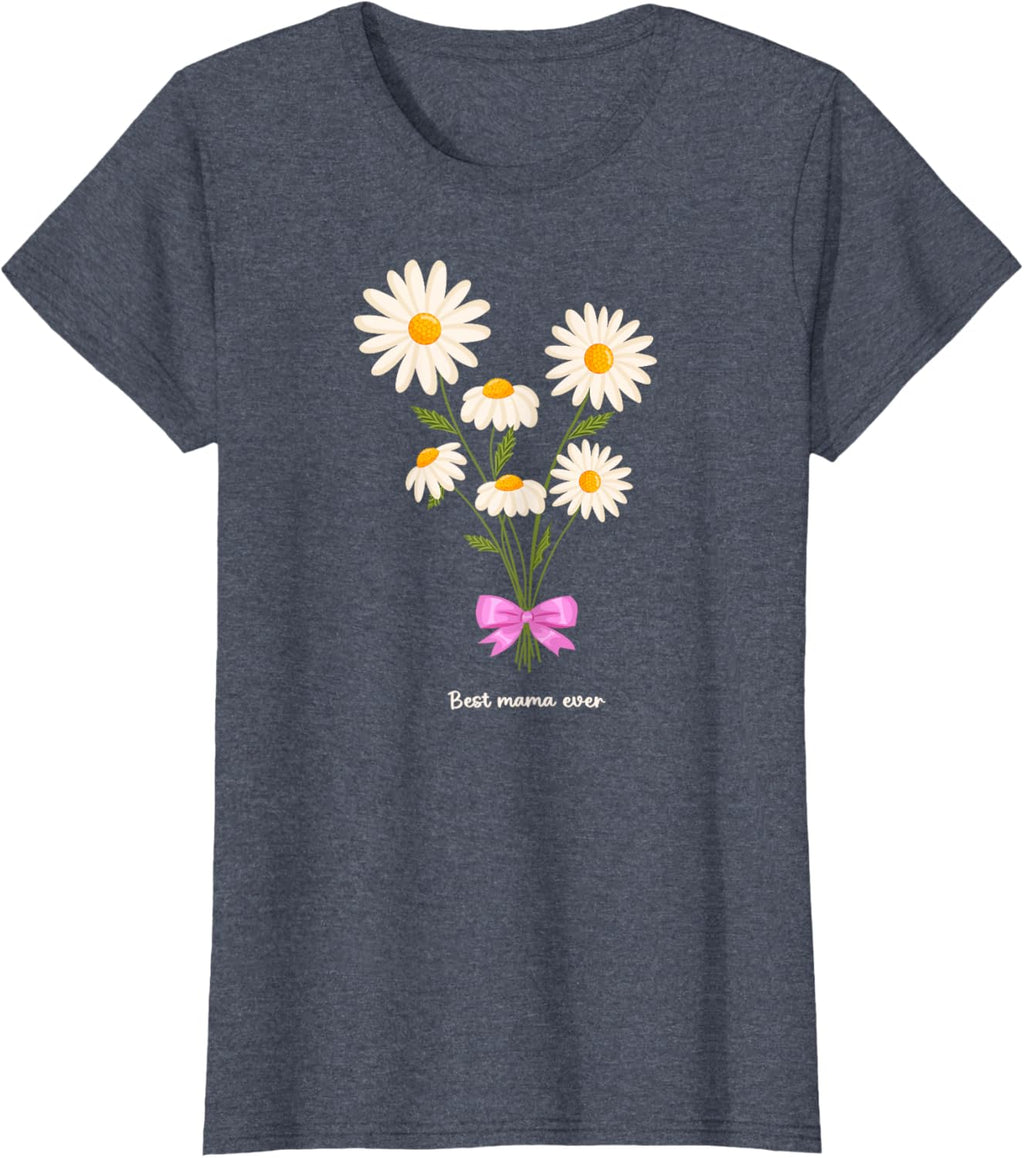 Best Mama Ever Mom Daisy Flower Mama Mother's Day
