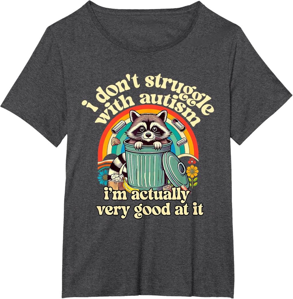 Funny I Don't Struggle With Autism Autistic Raccoon Meme