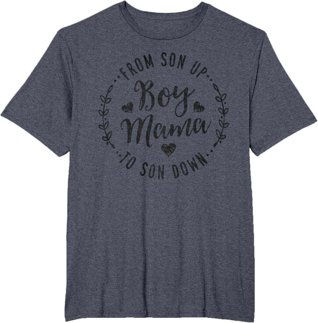 Boy Mama From Son Up To Sun Down Mother's Day Funny Mom Mother Shirt