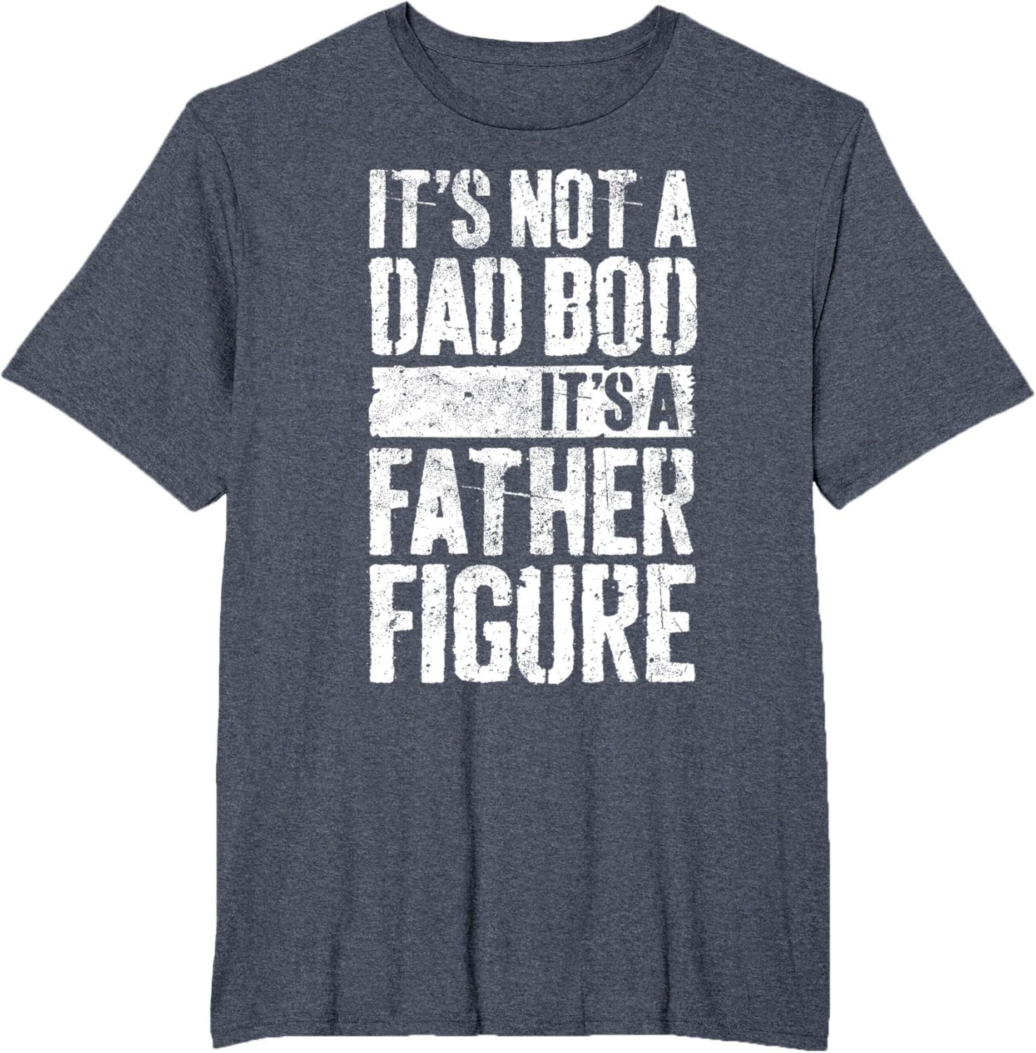 It's Not A Dad Bod It's A Father Figure Shirt Fathers Day
